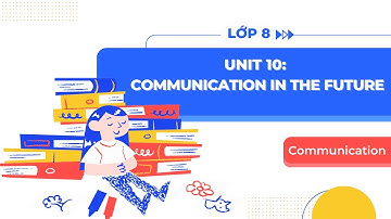 Tiếng Anh lớp 8 Unit 10: Communication - Global Success