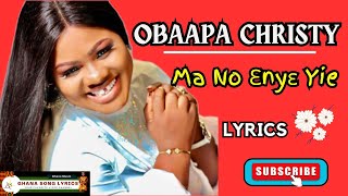 Obaapa Christy - Ma enye yie lyrics (Free texts)