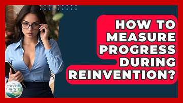 How To Measure Progress During Reinvention? - The Personal Growth Path