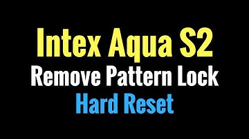 Hard Reset OR Remove Pattern Lock in Intex Aqua S2