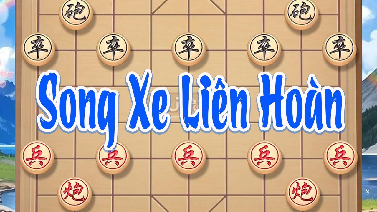 Song Xe Liên Hoàn: đổi nhịp liên tiếp, xe trước ghìm cổ, xe sau đâm tim, thế công dâng cao nghẹt thở