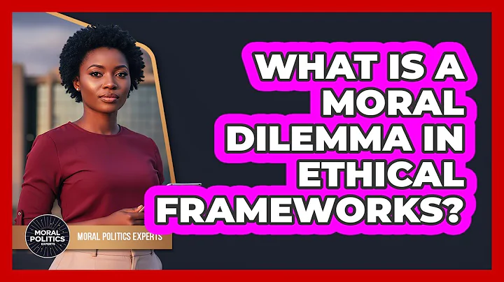 What Is A Moral Dilemma In Ethical Frameworks? - Moral Politics Experts
