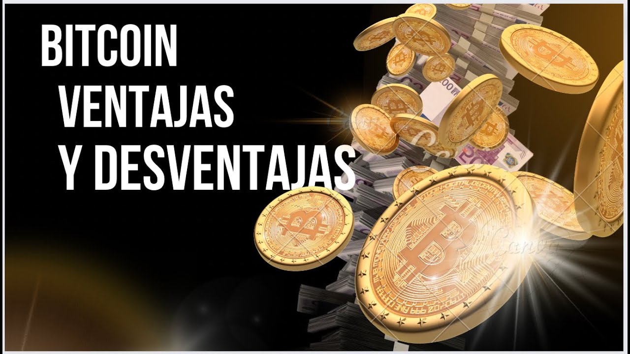 BITCOIN: Ventajas y Desventajas
