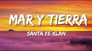 Santa Fe Klan - Mar y Tierra (Letra/lyrics)