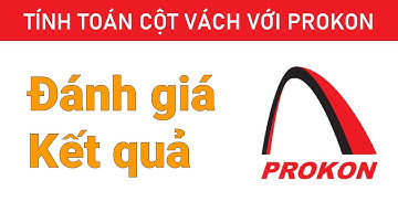 Đánh giá kết quả tính toán Prokon | Tính toán cột vách với Prokon | Kỹ Sư Đỗ