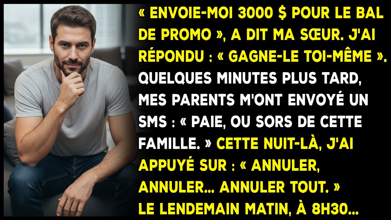 « Envoie-moi 3000 $ pour le bal de promo », a dit ma sœur. J'ai répondu : « Gagne-le toi-même ».