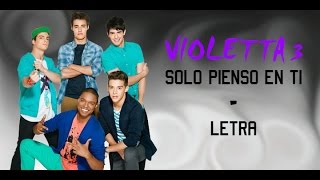 Violetta 3 - Solo Pienso En Tí (Letra)