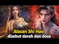 Alasan Shi Hao disebut Darah dan Dosa!!