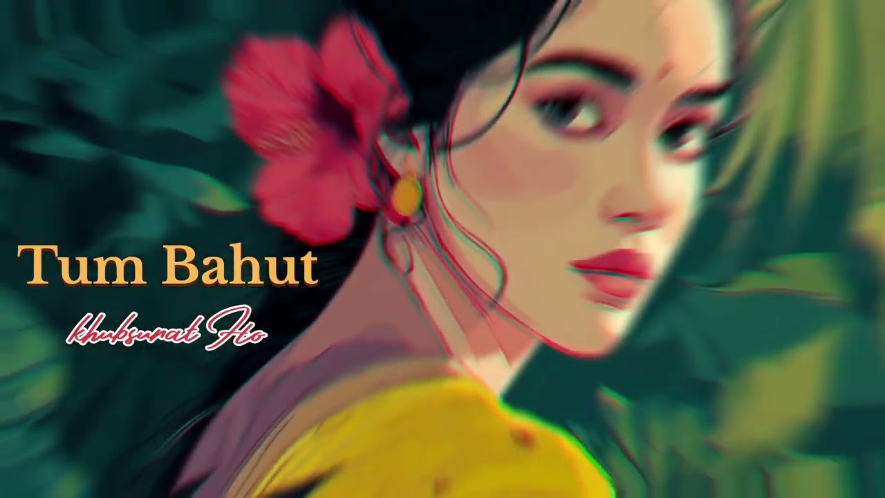 Tum bahut khubsurat Ho
