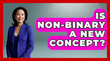 Is Non-Binary A New Concept? - Gender Equality Network