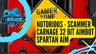 NOTORIOUS CARNAGE AIMBOT + SPARTAN AIM = SCAMMER