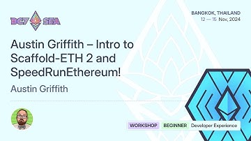 Austin Griffith –  Intro to Scaffold-ETH 2 and SpeedRunEthereum! by Austin Griffith | Devcon SEA