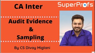 CA Inter - Auditing & Assurance | Audit Evidence & Sampling | By CS Divay Miglani | Complete series