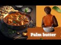 Liberian palm butter soup the taste of liberia african food cooking with chrissy