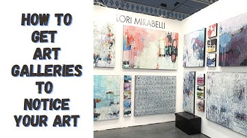 SELLING ART IN A GALLERY IS AMAZING BUT HOW DO YOU GET ART GALLERY REPRESENTATION?