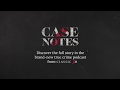 Case Notes: A New True Crime Podcast