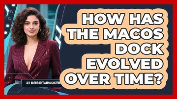 How Has The macOS Dock Evolved Over Time? - All About Operating Systems