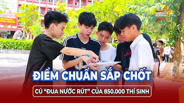 Đếm ngược 20/8: Đại học bắt đầu công bố điểm chuẩn - 310.000 thí sinh rời cuộc chơi? | TTVH