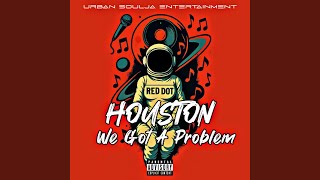 Houston We Got A Problem (Red Dot (The Lyrical Myth) Remix)
