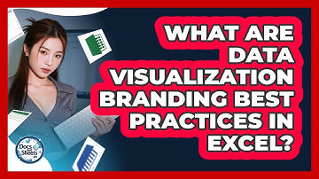 What Are Data Visualization Branding Best Practices In Excel? - Docs and Sheets Pro