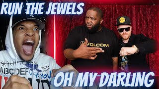 RUN THE JEWELS - OH MY DARLING (DONT CRY) | REACTION