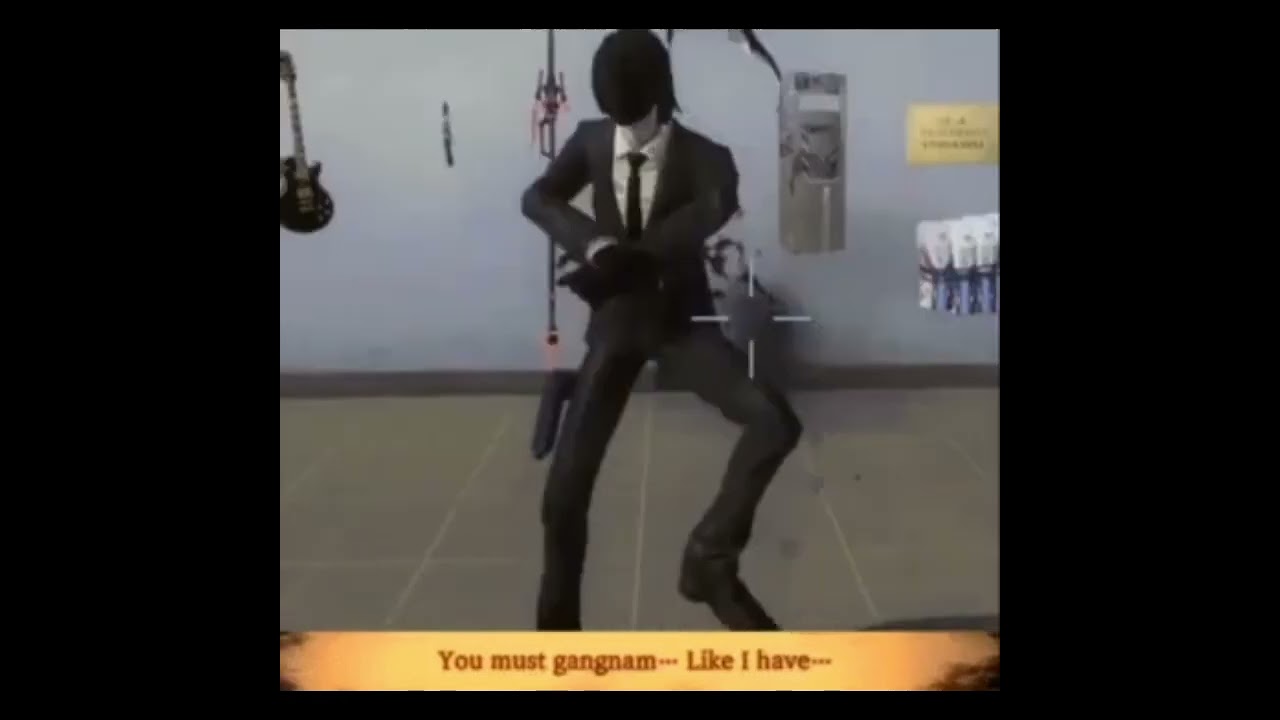 You must gangnam...  Like I have... (Longer, Roland Style)