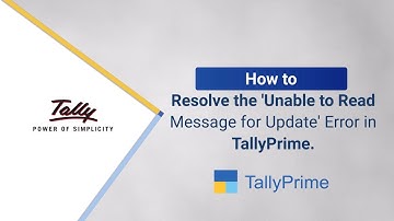 How to Resolve the Unable to Read Message for Update Error in TallyPrime | TallyHelp