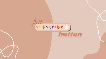 free subscribe button for intro & outro | cute + aesthetic