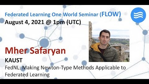 FLOW Seminar #46: Mher Safaryan (KAUST) Making Newton-Type Methods Applicable to Federated Learning