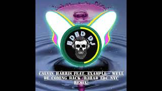 Calvin Harris feat. Example - We'll Be Coming Back (R3hab EDC NYC Remix)