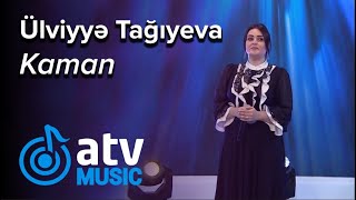 Ülviyyə Tağıyeva - Kaman 7 Canlı