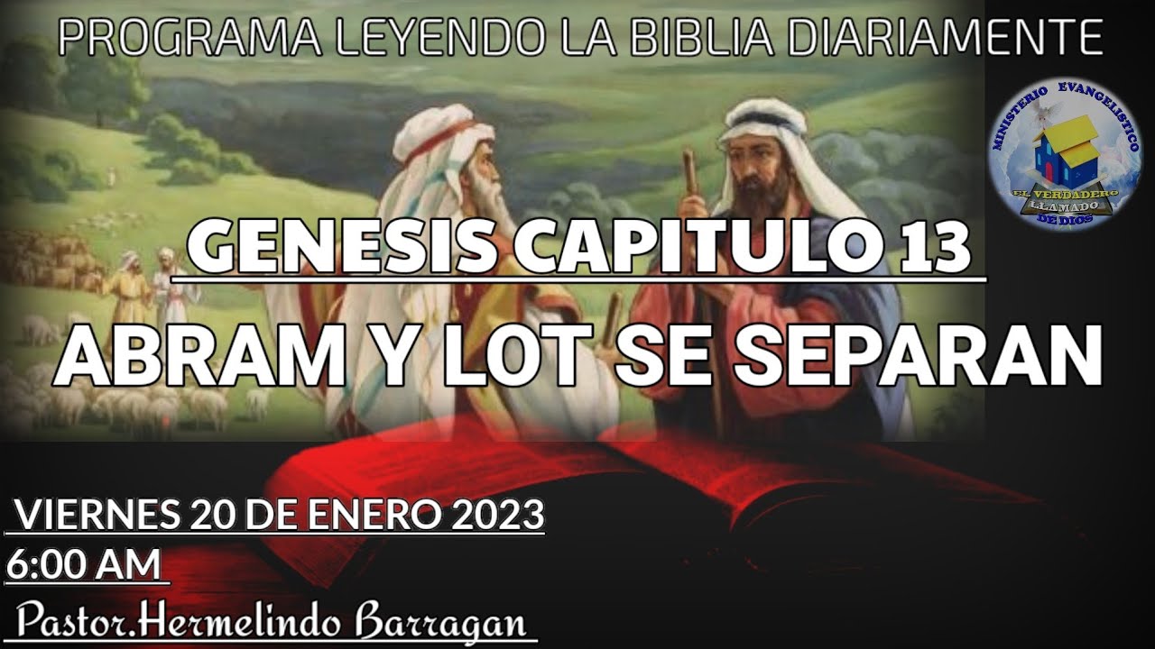Genesis capitulo 13(abram y lot se separan)Leyendo la biblia diariamente/elverdadero llamado de