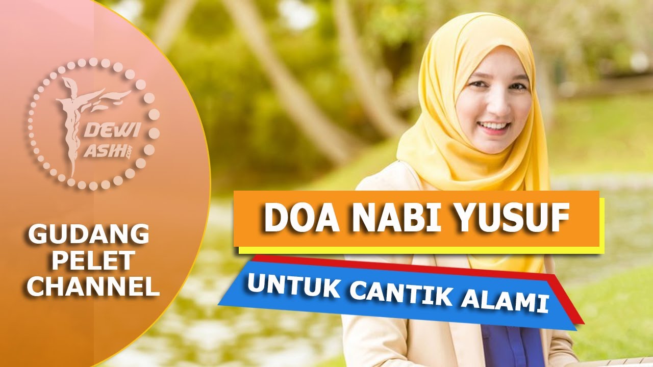 Doa Nabi Yusuf Untuk Kecantikan Wajah Alami - YouTube
