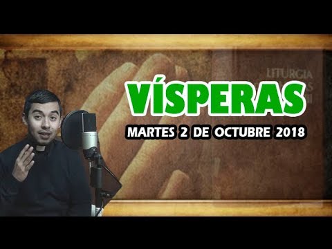Oración de la tarde (Vísperas), MARTES 2 DE OCTUBRE 2018 | Padre Sam liturgia de las horas online