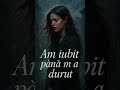 Am iubit până m-a durut