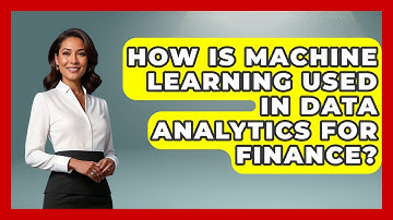 How Is Machine Learning Used In Data Analytics For Finance? - Learn About Economics