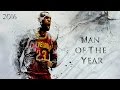 LeBron James 2016 Mix - "Man of The Year"  ᴴᴰ