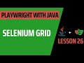 Lesson 26: Selenium Grid - Complete Course for Playwright with Java