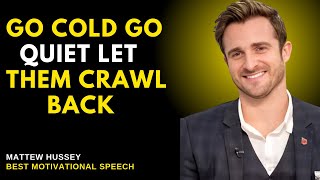 Go Cold. Go Quiet. Let Them Crawl Back | Matthew Hussey Motivation
