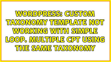 Custom taxonomy template not working with simple loop. Multiple CPT using the same taxonomy