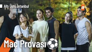 Kızlarla Maç Antrenmanı⚽😂 - Altı Üstü İstanbul 10.