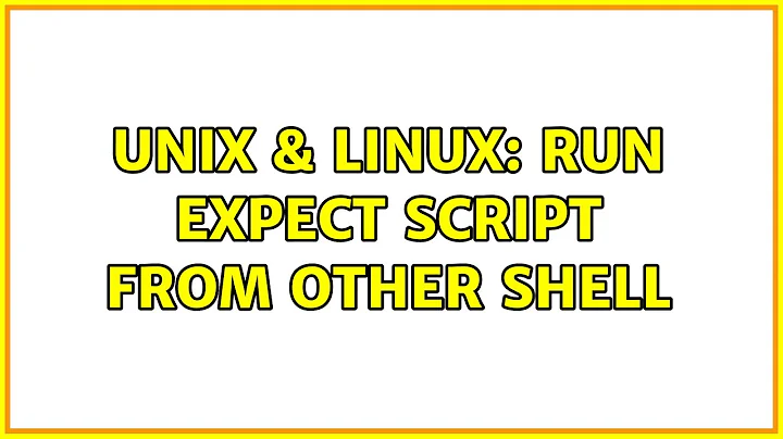 Unix & Linux: Run expect script from other shell
