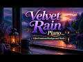 Velvet Rain Piano 🌧️ Calm Emotional Piano Music for Stress Relief &amp; Deep Relaxation