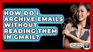 How Do I Archive Emails Without Reading Them In Gmail? - TheEmailToolbox.com