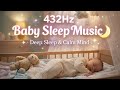 432Hz Baby Sleep Music 🌙 Deep Sleep, Calm Mind &amp; Peaceful Night for Babies