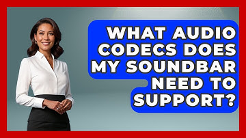 What Audio Codecs Does My Soundbar Need To Support? - NextGen Viewing and Audio