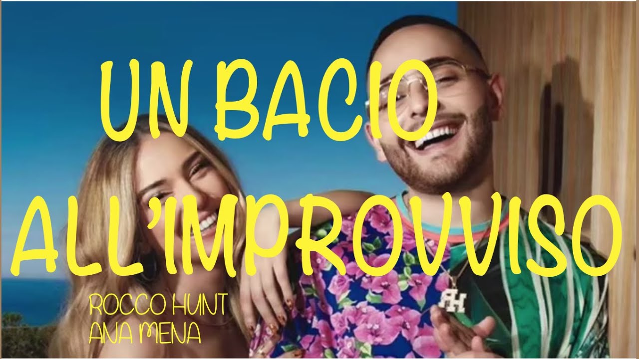 Rocco Hunt, Ana Mena -UN BACIO ALL'IMPROVVISO-(Testo) - YouTube