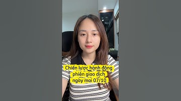 Chiến lược hành động phiên giao dịch ngày mai 07/10 #chungkhoan #cophieu  #tintuc  #viral #trading