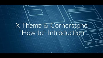X Theme and Cornerstone Introduction 2018