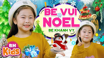 Bé Vui Noel - Bé Khánh Vy, Đến Giáng Sinh Rồi Phố Xá Đông Vui | Nhạc Giáng Sinh Thiếu Nhi | MV 4K